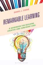 Remarkable Learning: A Guidebook for Building Creative and Confident Kids