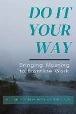 Do It Your Way: Bringing Meaning to Frontline Work