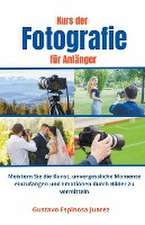 Juarez, G: Kurs der Fotografie für Anfänger Meistern Sie