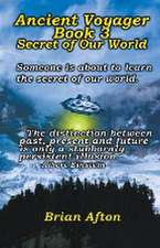 Ancient Voyager Book 3 Secret of Our World