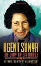 Agent Sonya - The Lady of Espionage: Astounding Story of The Spy Ursula Kuczynski