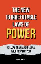 The New 18 Irrefutable Laws Of Power