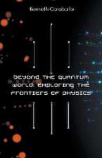 Beyond the Quantum World