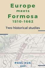 Europe Meets Formosa, 1510-1662