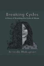 Makupson, J: Breaking Cycles-A Story of Breaking the Cycle o