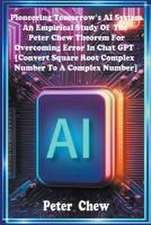 Pioneering Tomorrow's AI System . An Empirical Study Of The Peter Chew Theorem For Overcoming Error In Chat GPT [Convert Square Root Complex Number To A Complex Number]