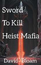 The Sword to Kill Heist Mafia