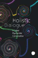 Holistic Dialogue (Sober Psychedelic Conversation)