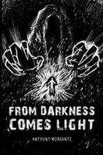 From Darkness Comes Light