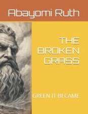 Ruth, A: BROKEN GRASS