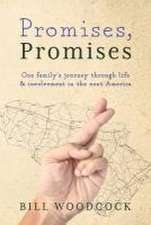 Promises, Promises: One Family's Journey Through Life and Involvement in the Next America