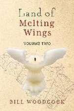 The Land of Melting Wings: Vol. 2