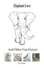 Elephant Love and Other Fast Fiction