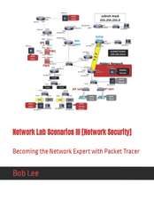 Network Lab Scenarios III [Network Security]: Becoming the Network Expert with Packet Tracer : (Network Lab Scenarios I #3)