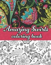 Amazing swirls coloring book: Swirls, Paisley, floral swirly coloring pages