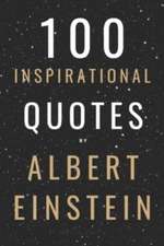 100 Inspirational Quotes By Albert Einstein That Will Change Your Life And Set You Up For Success