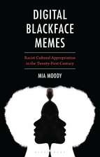 Digital Blackface Memes: Racist Cultural Appropriation in the Twenty-First Century