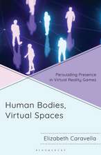 Human Bodies, Virtual Spaces: Persuading Presence in Virtual Reality Games