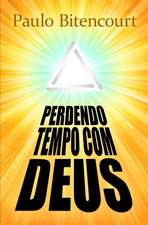 Perdendo Tempo Com Deus