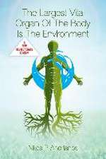 The Largest Vital Organ of the Body is the Environment