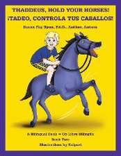 Thaddeus, Hold Your Horses! ¡Tadeo, Controla Tus Caballos!