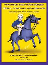 Thaddeus, Hold Your Horses! ¡Tadeo, Controla Tus Caballos!