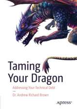 Taming Your Dragon: Addressing Your Technical Debt