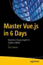 Master Vue.js in 6 Days: Become a Vue.js Expert in Under a Week