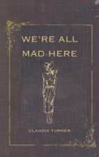 We're All Mad Here