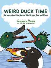 Weird Duck Time: Cartoons about the Natural World from Bird and Moon