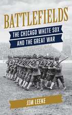 Battlefields: The Chicago White Sox and the Great War