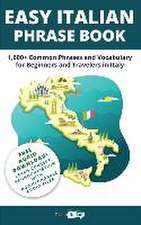 Easy Italian Phrase Book: 1,600+ Common Phrases and Vocabulary for Beginners and Travelers in Italy