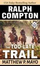 Ralph Compton the Too-Late Trail