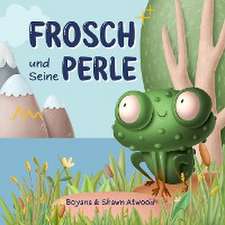 Atwood, B: Frosch und Seine Perle