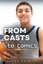 From Casts to Comics (These First Letters, Book One)