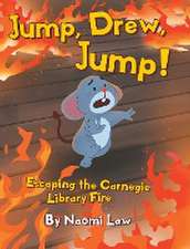 Jump, Drew, Jump! Escaping the Carnegie Library Fire