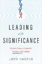 Leading with Significance: How to Create a Magnetic, People-First Culture