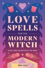 Love Spells for the Modern Witch