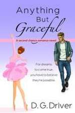 Anything But Graceful: A Second Chance Romance Novel