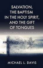 Salvation, the Baptism in the Holy Spirit, and the Gift of Tongues