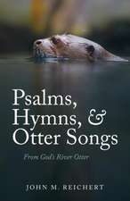 Psalms, Hymns, & Otter Songs