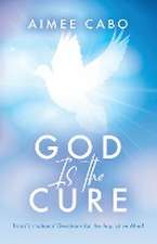 God Is the Cure