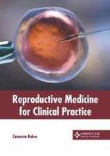 Reproductive Medicine for Clinical Practice