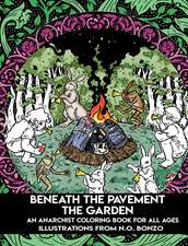 Beneath the Pavement the Garden: An Anarchist Colouring Book for All Ages