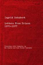 Ingrid Schubert: Letters From Prison 1970-1977