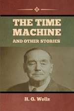 The Time Machine and Other Stories