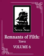 Remnants of Filth: Yuwu (Novel) Vol. 6