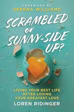 Scrambled or Sunny-Side Up?: Living Your Best Life after Losing Your Greatest Love