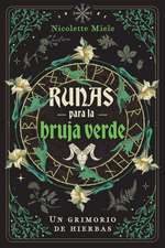 Runas para la bruja verde: Un grimorio de hierbas