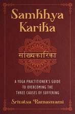 Samkhya Karika: A Yoga Practitioner's Guide to Overcoming the Three Causes of Suffering